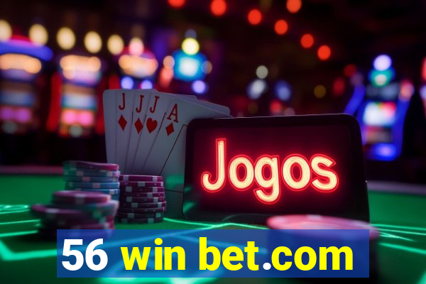 56 win bet.com